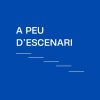 A PEU D’ESCENARI